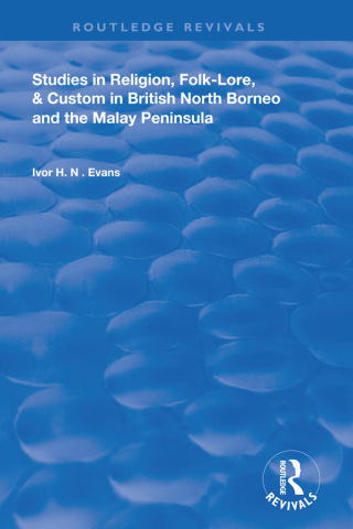 Cover image: Studies in Religion, Folk-Lore, and Custom in British North Borneo and the Malay Peninsula 1st edition 9780367149925