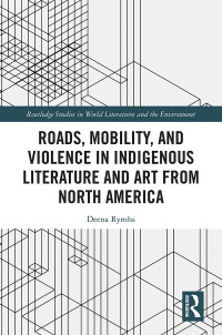 Imagen de portada: Roads, Mobility, and Violence in Indigenous Literature and Art from North America 1st edition 9780367663087