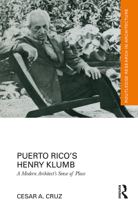 صورة الغلاف: Puerto Rico’s Henry Klumb 1st edition 9780367149727
