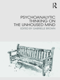 Cover image: Psychoanalytic Thinking on the Unhoused Mind 1st edition 9780367148478
