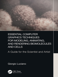 Titelbild: Essential Computer Graphics Techniques for Modeling, Animating, and Rendering Biomolecules and Cells 1st edition 9781498799218