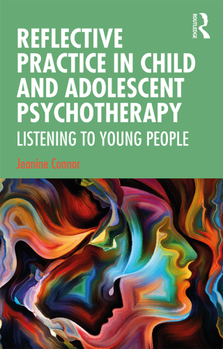 Cover image: Reflective Practice in Child and Adolescent Psychotherapy 1st edition 9780367149406