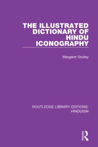 Cover image: The Illustrated Dictionary of Hindu Iconography 1st edition 9780367149062