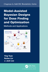 Cover image: Model-Assisted Bayesian Designs for Dose Finding and Optimization 1st edition 9780367146245