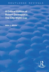 Omslagafbeelding: A Critical Edition of Robert Davenport's The City Night-Cap 1st edition 9780367144005