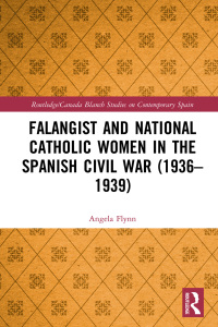 Cover image: Falangist and National Catholic Women in the Spanish Civil War (1936–1939 1st edition 9780367146740