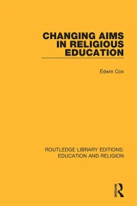 Cover image: Changing Aims in Religious Education 1st edition 9780367145798