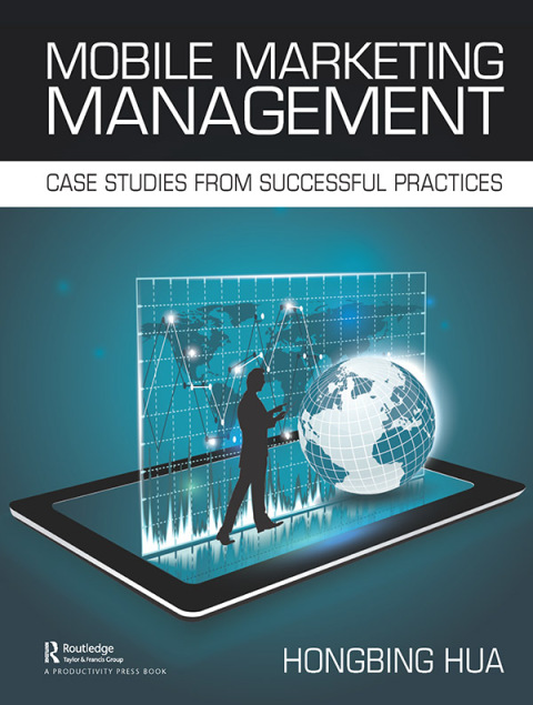 Mobile Marketing Management: Case Studies from Successful Practices, 1st Edition - FULL INSTANT DOWNLOAD | PDF DOCX EPUB