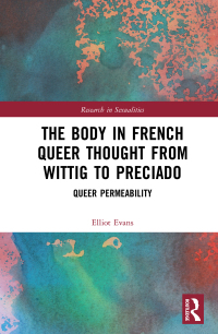 Cover image: The Body in French Queer Thought from Wittig to Preciado 1st edition 9780367142360