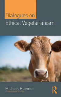 صورة الغلاف: Dialogues on Ethical Vegetarianism 1st edition 9781138328280