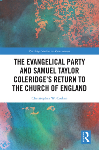 Cover image: The Evangelical Party and Samuel Taylor Coleridge’s Return to the Church of England 1st edition 9781032094120