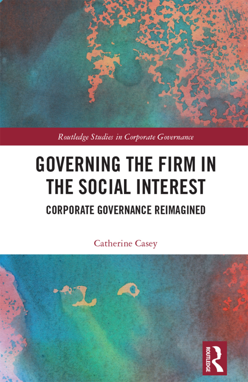 Governing the Firm in the Social Interest Corporate Governance Reimagined 1st Edition