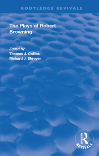 Imagen de portada: The Plays of Robert Browning 1st edition 9780367140250