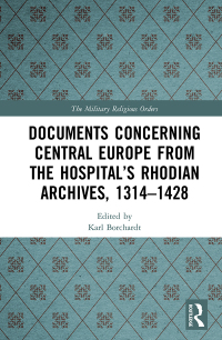 Imagen de portada: Documents Concerning Central Europe from the Hospital’s Rhodian Archives, 1314–1428 1st edition 9780367139834