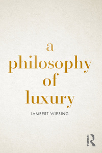 Cover image: A Philosophy of Luxury 1st edition 9780367138400