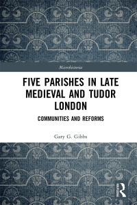 Cover image: Five Parishes in Late Medieval and Tudor London 1st edition 9780367134020