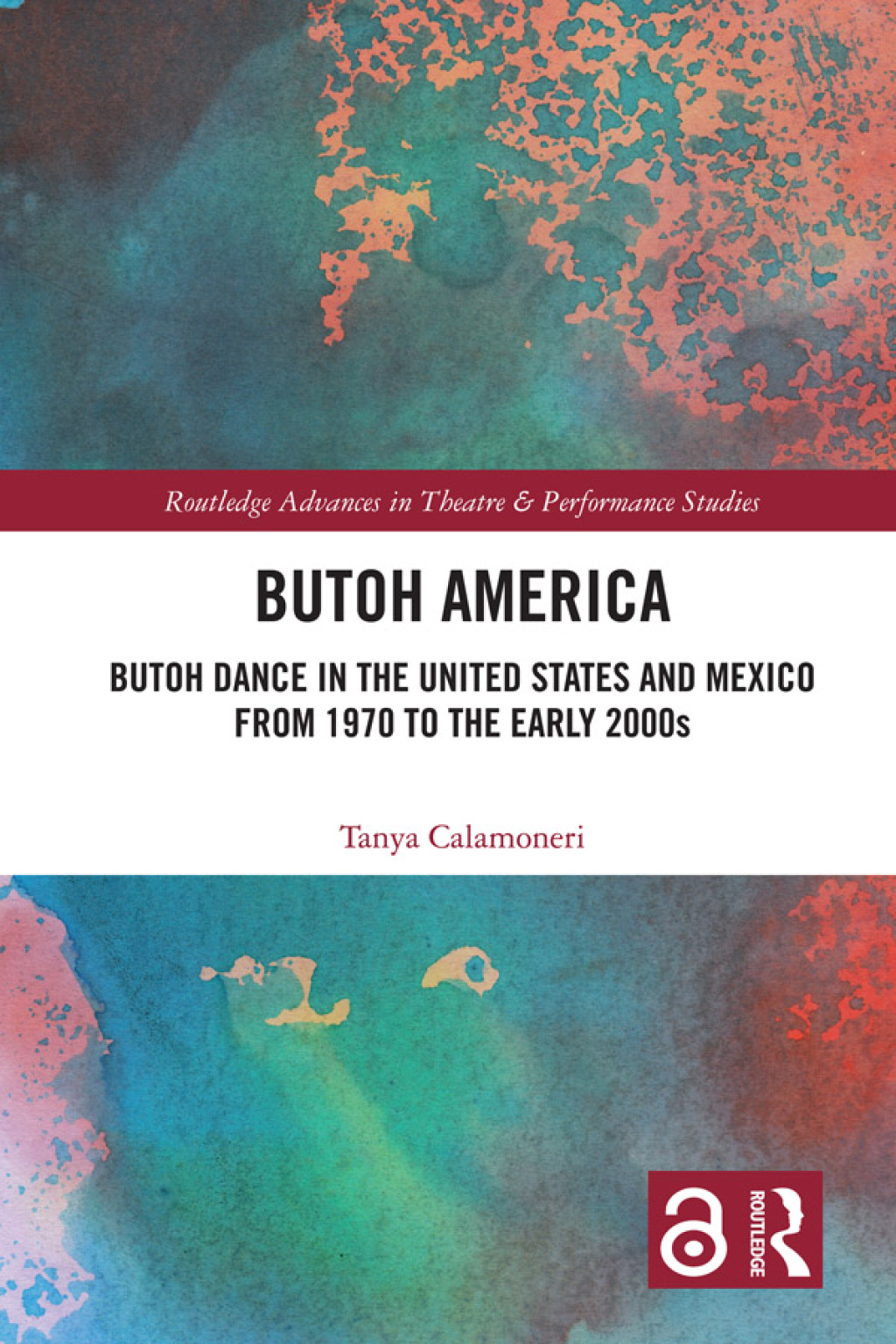 Butoh America Butoh Dance in the United States and Mexico from 1970 to the early 2000s 1st Edition