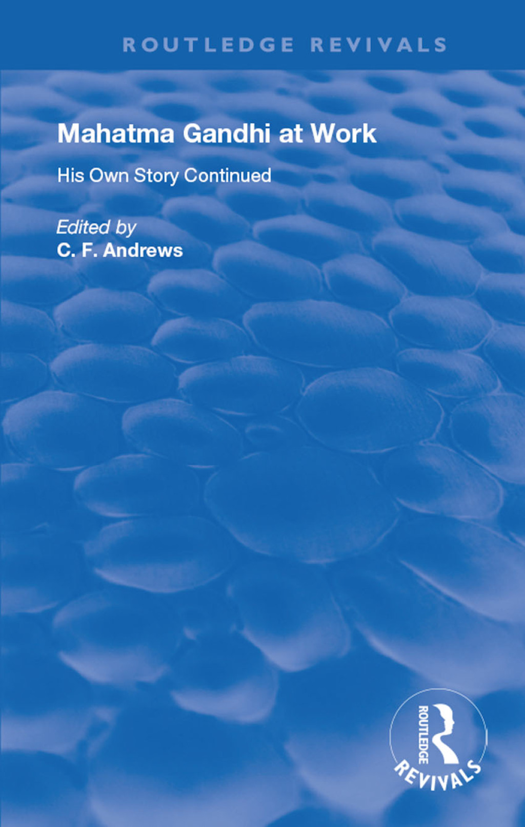 Mahatma Gandhi At Work His Own Story Continued 1st Edition
