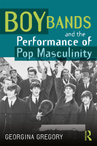 Imagen de portada: Boy Bands and the Performance of Pop Masculinity 1st edition 9781138647329