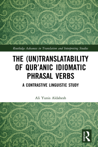 表紙画像: The (Un)Translatability of Qur’anic Idiomatic Phrasal Verbs 1st edition 9781032034331