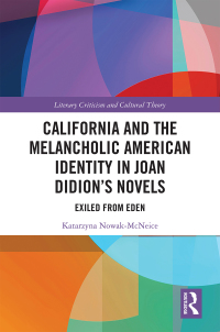 Imagen de portada: California and the Melancholic American Identity in Joan Didion’s Novels 1st edition 9781138370418