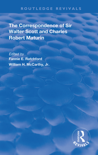 Cover image: The Correspondence of Sir Walter Scott and Charles Robert Maturim 1st edition 9780367110703
