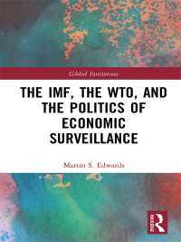 Imagen de portada: The IMF, the WTO & the Politics of Economic Surveillance 1st edition 9780415658164