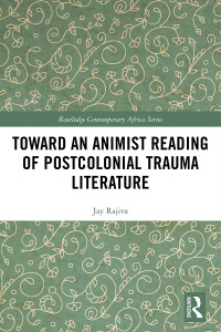 Cover image: Toward an Animist Reading of Postcolonial Trauma Literature 1st edition 9780367519896