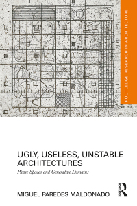 Cover image: Ugly, Useless, Unstable Architectures 1st edition 9781032085203