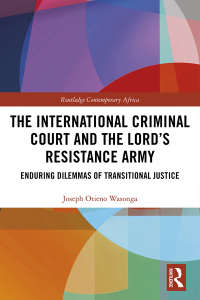 Omslagafbeelding: The International Criminal Court and the Lord’s Resistance Army 1st edition 9780367786168