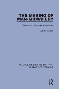 Imagen de portada: The Making of Man-Midwifery 1st edition 9780367077716