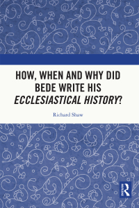 Cover image: How, When and Why did Bede Write his Ecclesiastical History? 1st edition 9781032185651