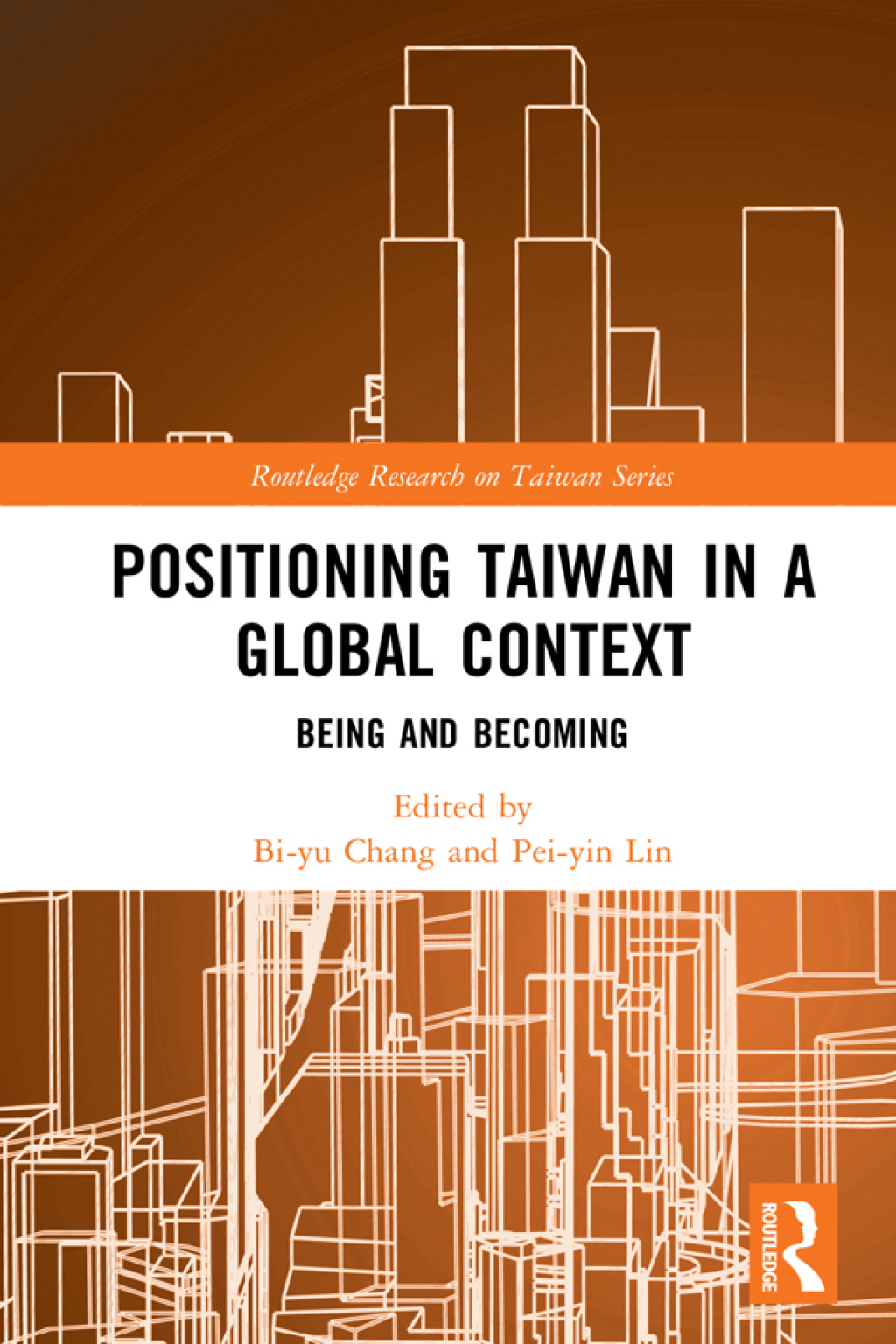 Positioning Taiwan in a Global Context Being and Becoming 1st Edition