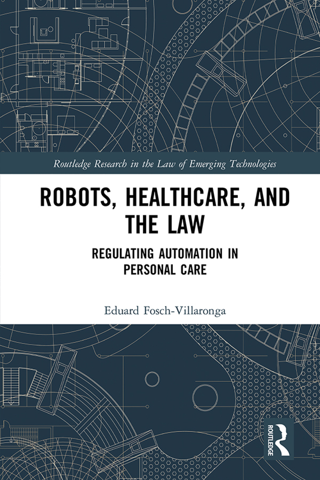 Robots, Healthcare, and the Law Regulating Automation in Personal Care 1st Edition