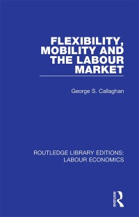 Cover image: Flexibility, Mobility and the Labour Market 1st edition 9780367075507