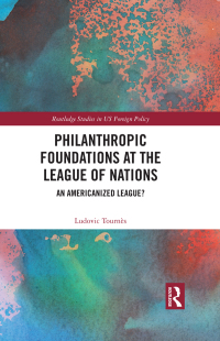 Cover image: Philanthropic Foundations at the League of Nations 1st edition 9781032225043