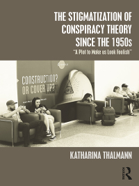 Titelbild: The Stigmatization of Conspiracy Theory since the 1950s 1st edition 9781138346802