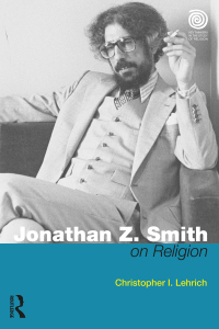 表紙画像: Jonathan Z. Smith on Religion 1st edition 9780367030834