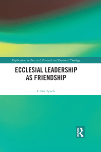 Cover image: Ecclesial Leadership as Friendship 1st edition 9780367028930