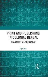 Cover image: Print and Publishing in Colonial Bengal 1st edition 9780367732745