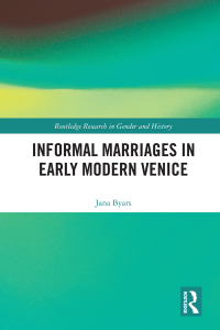Imagen de portada: Informal Marriages in Early Modern Venice 1st edition 9780367027117