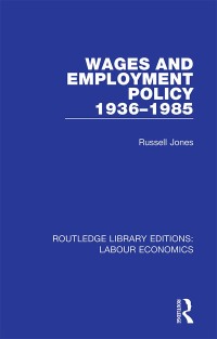 صورة الغلاف: Wages and Employment Policy 1936-1985 1st edition 9780367024925