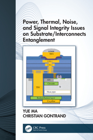 表紙画像: Power, Thermal, Noise, and Signal Integrity Issues on Substrate/Interconnects Entanglement 1st edition 9780367023430