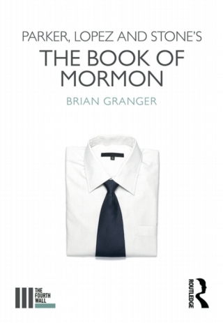صورة الغلاف: Parker, Lopez and Stone's The Book of Mormon 1st edition 9780367023225