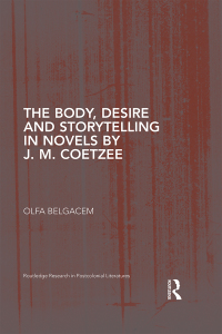 Cover image: The Body, Desire and Storytelling in Novels by J. M. Coetzee 1st edition 9780367002343