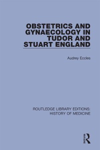 Imagen de portada: Obstetrics and Gynaecology in Tudor and Stuart England 1st edition 9780367001964