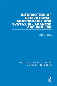 Cover image: Interaction of Derivational Morphology and Syntax in Japanese and English 1st edition 9780367001742