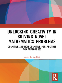 Cover image: Unlocking Creativity in Solving Novel Mathematics Problems 1st edition 9780367001711