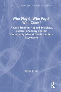 Cover image: Who Plays? Who Pays? Who Cares? 1st edition 9780895030924
