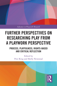 Cover image: Further Perspectives on Researching Play from a Playwork Perspective 1st edition 9781138394179